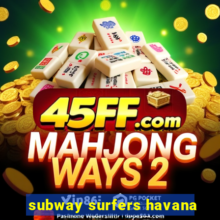 subway surfers havana